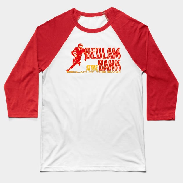 BEDLAM AT THE BANK Baseball T-Shirt by AW37